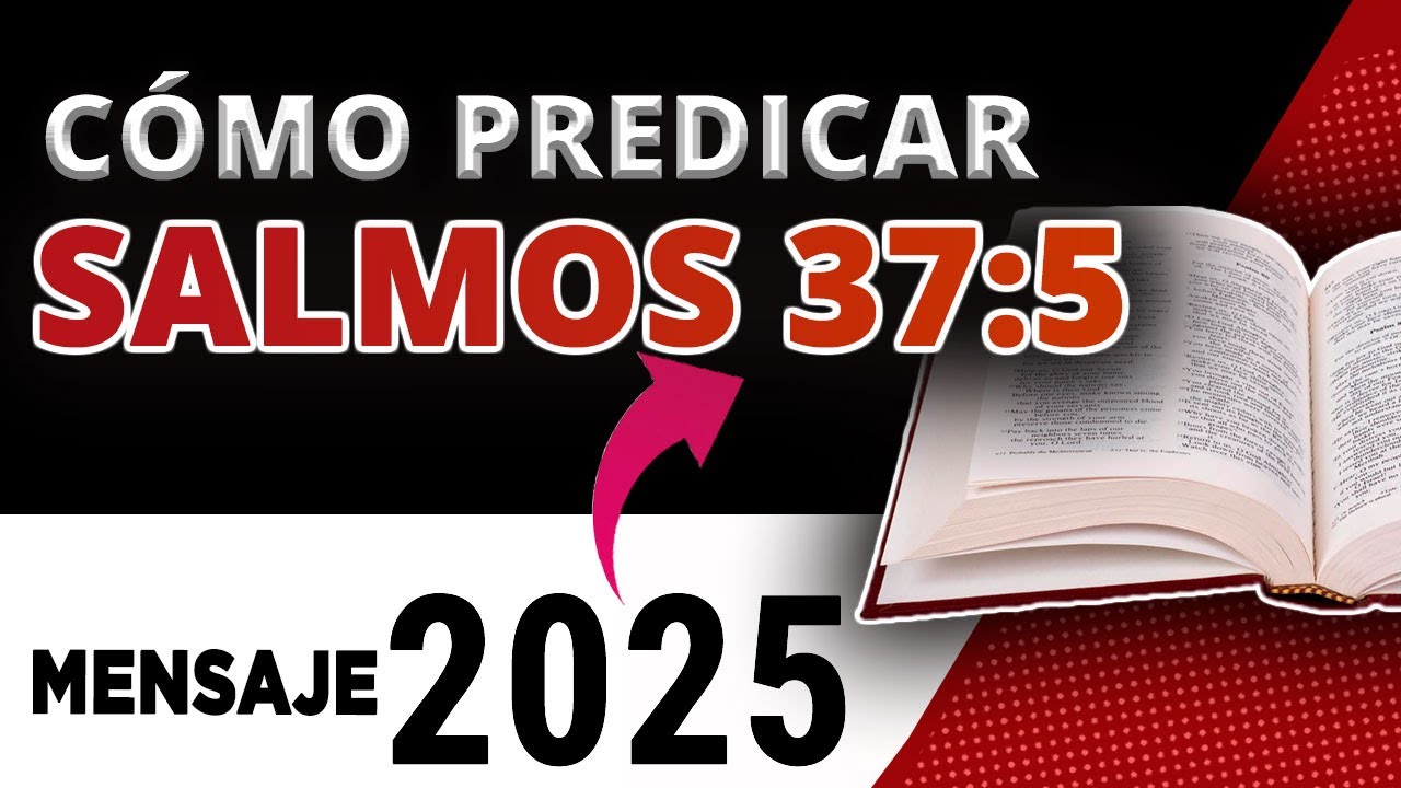 C&oacute;mo predicar Salmos 37:5 ||  Bosquejo para Predicar 2025 || Sermon textual