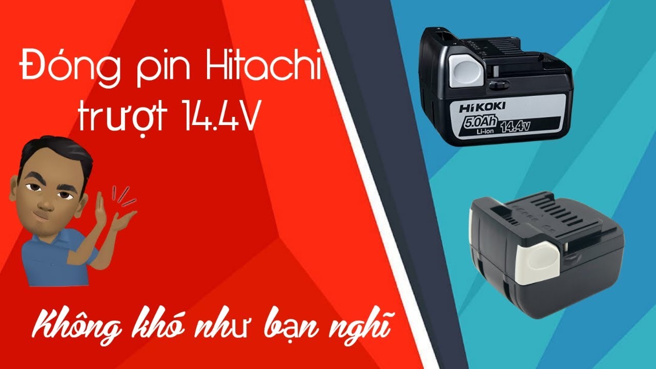 Hướng dẫn đ&oacute;ng pin Hitachi/ Hikoki 14.4V nhận 2 đường sạc