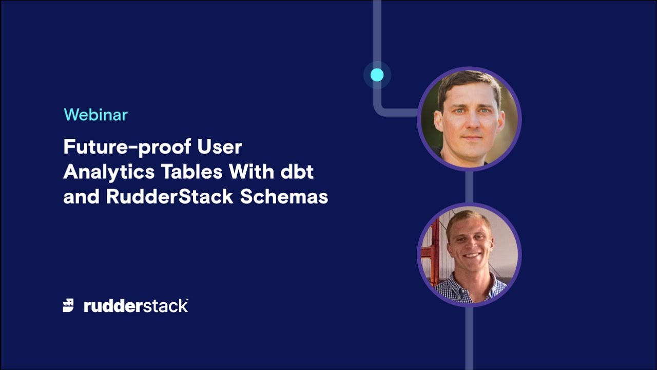 Future-proof User Analytics Tables with dbt and RudderStack Schemas | RudderStack