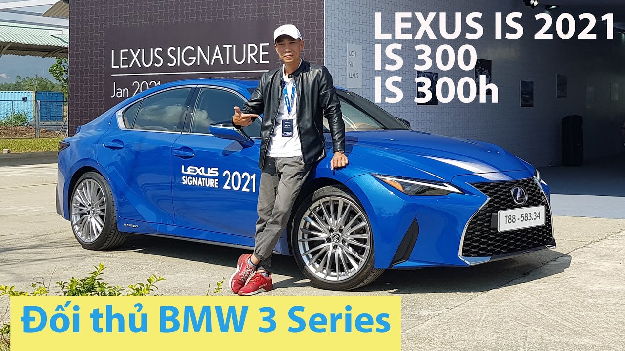 Lái thử LEXUS IS 2021 (300, 300h) xem khác gì xe sang Đức, Ưu nhược điểm cần lưu ý khi xuống tiền!