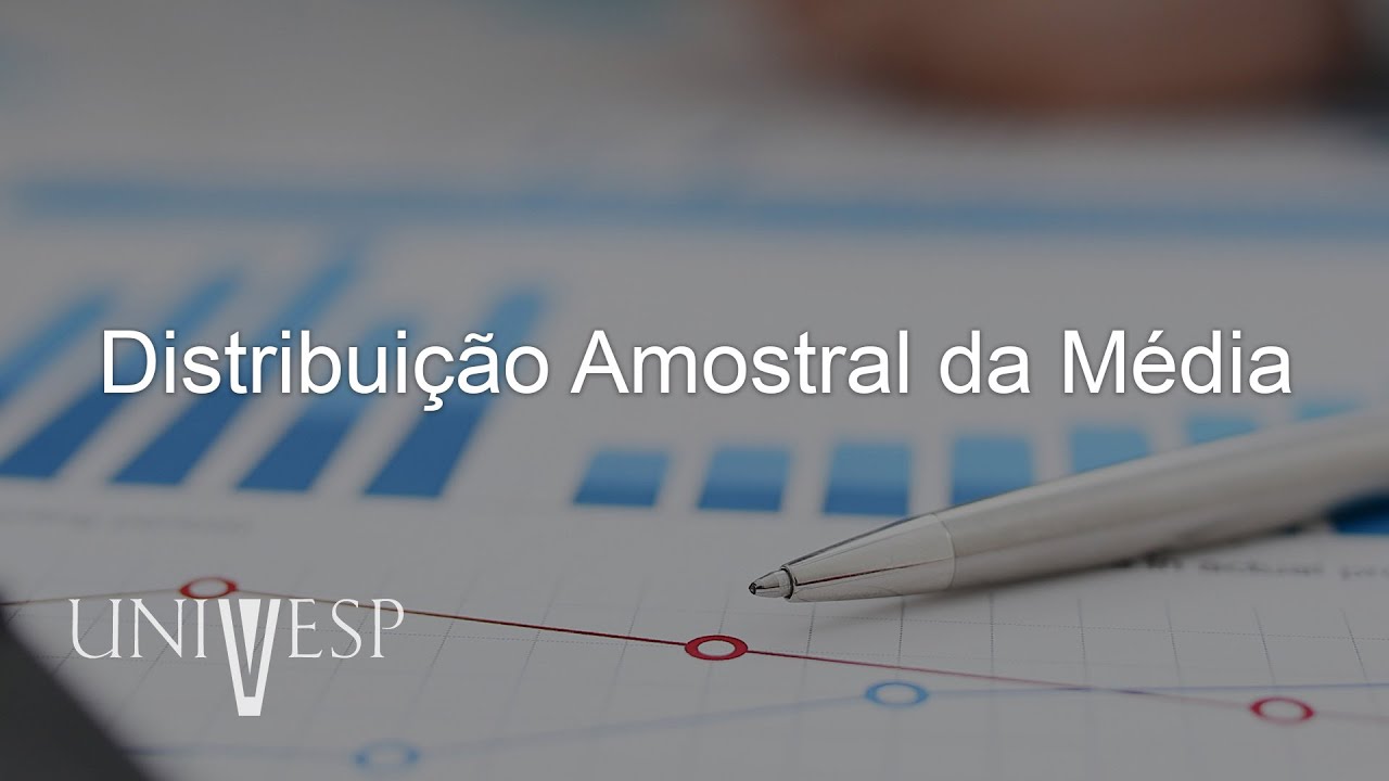 Estatística e Probabilidade - Distribuição Amostral da Média