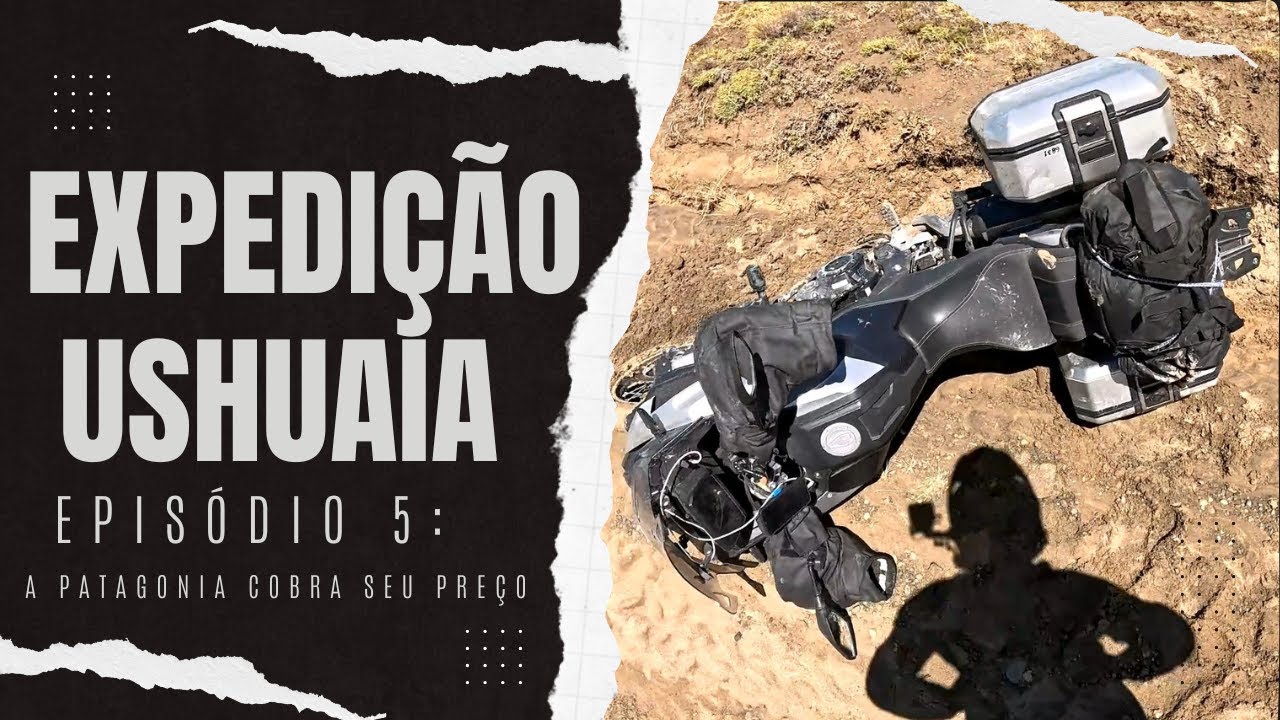 EP. 05 Expedição Patagônia/Ushuaia 2025 - A Patagônia cobra seu preço