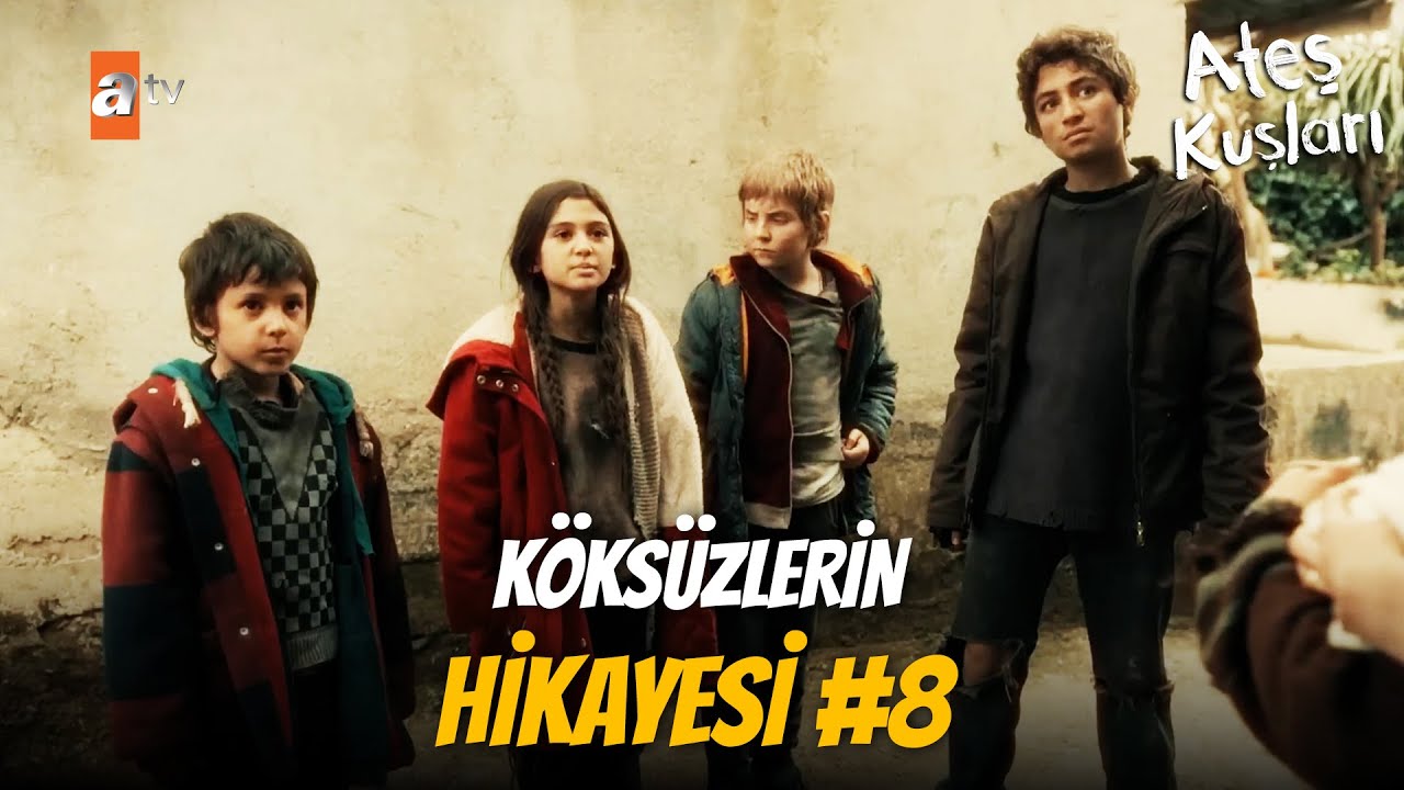 Köksüzler nasıl Ateş Kuşları oldu? - Part 8 | Ateş Kuşları Kolaj