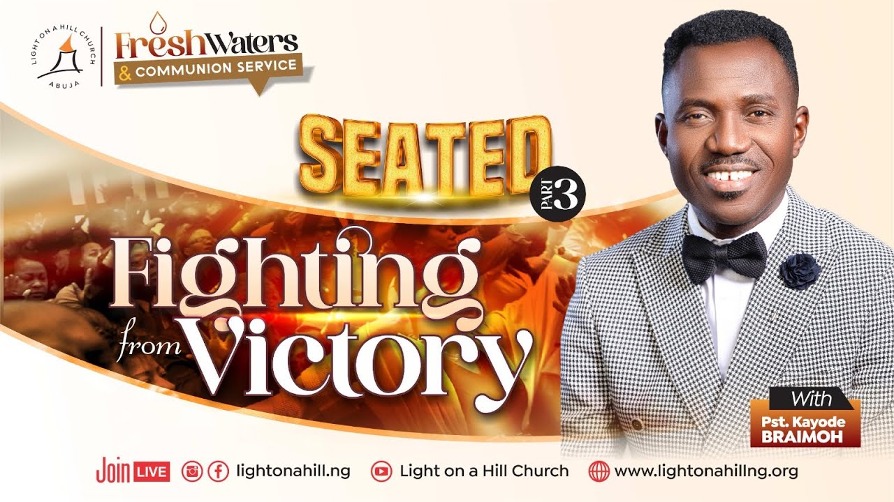SEATED Part 3 Fighting From Victory / Pastor Kayode Braimoh