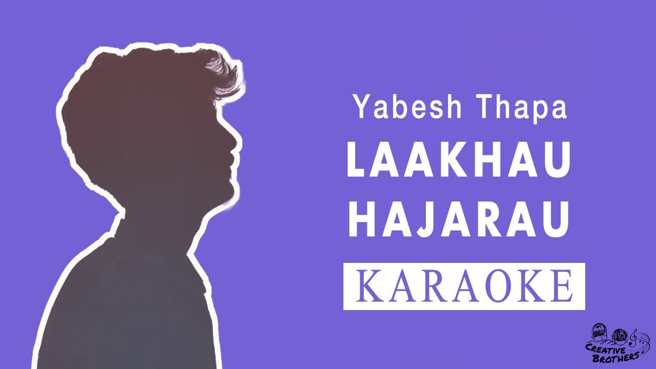 Laakhau Hajarau - Nepali Karaoke - Creative Brothers