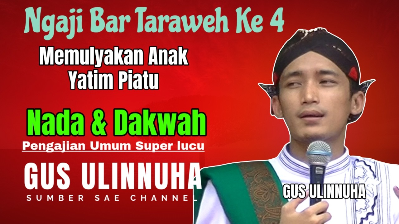 NGAJI BAR TARAWEH KE 4 PUASA RAMADHAN , GUS ULINUHA MEMULYAKAN NAKA YATIM PIATU | BOBOTSARI