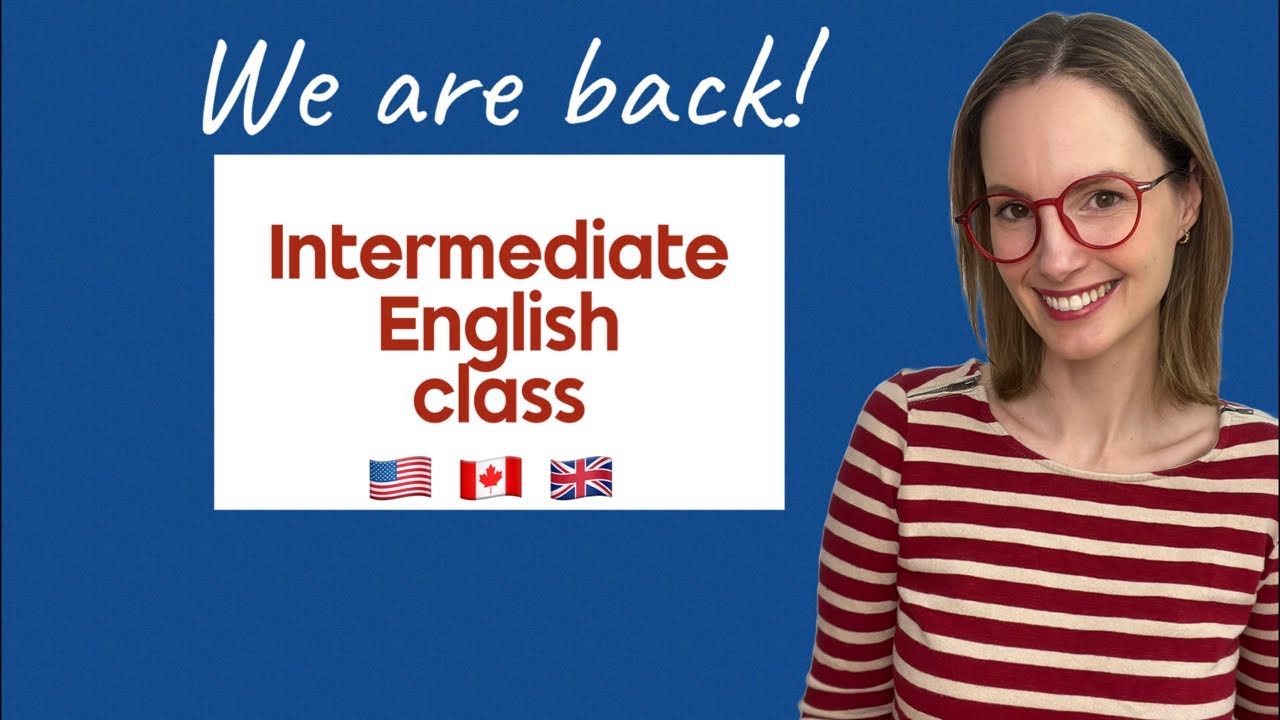 N1. We are back! Intermediate English class