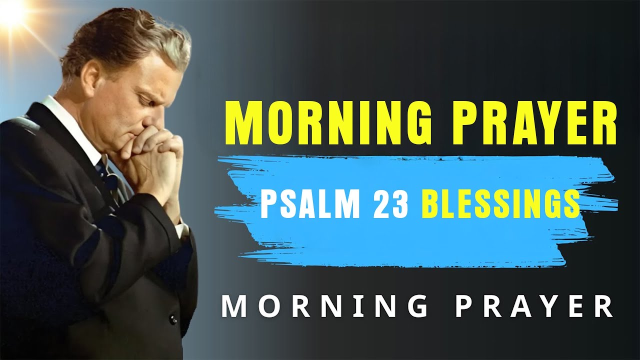 Psalm 23 Morning Prayer | Start Your Day with God’s Peace, Protection & Guidance | BillyGraham