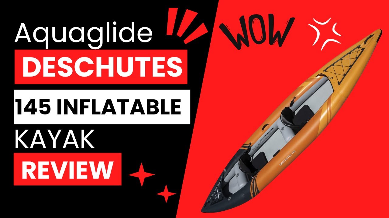 Aquaglide Deschutes 145 Inflatable Kayak Review