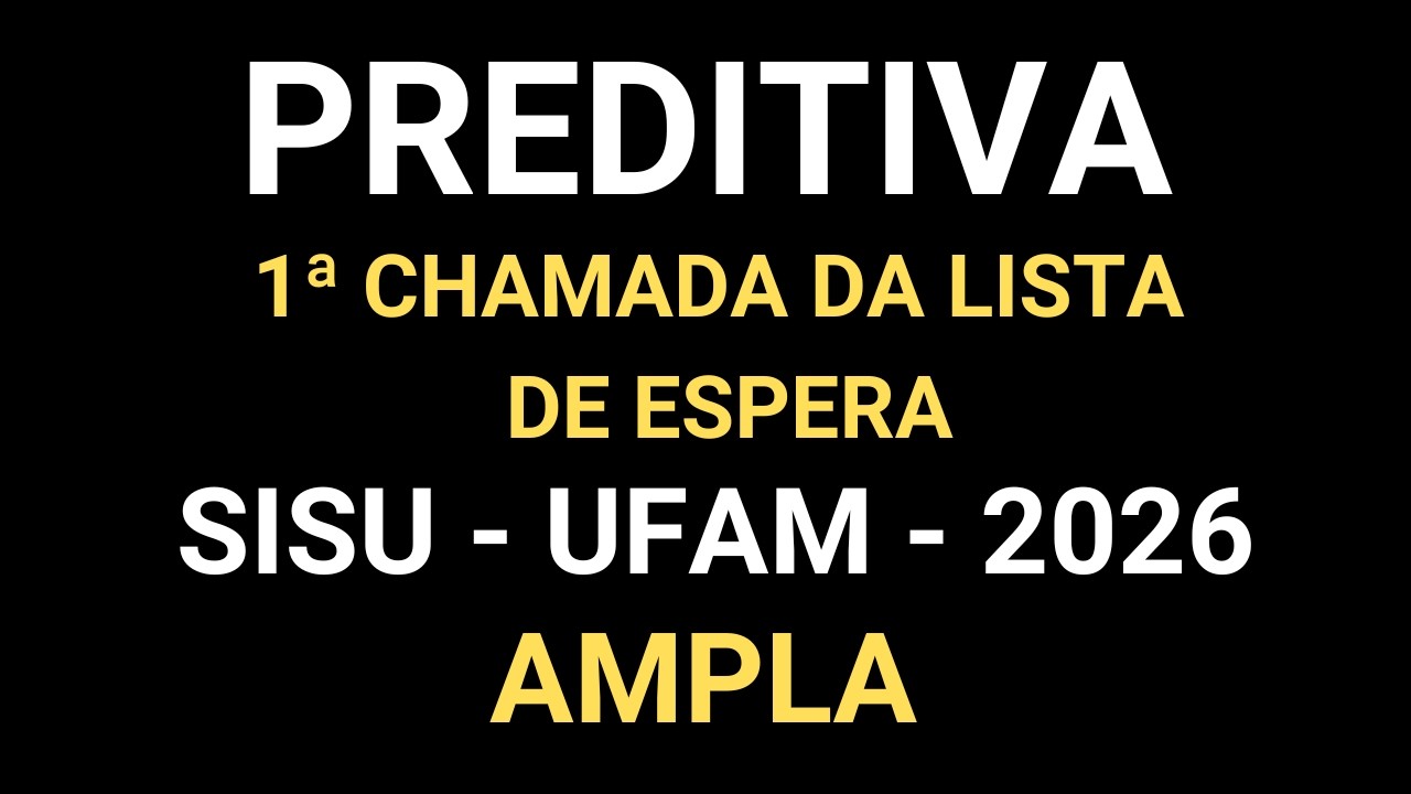 1ª CHAMADA DA LISTA DE ESPERA - SISU - UFAM - AMPLA (PREDITIVA) - 18/02/2026