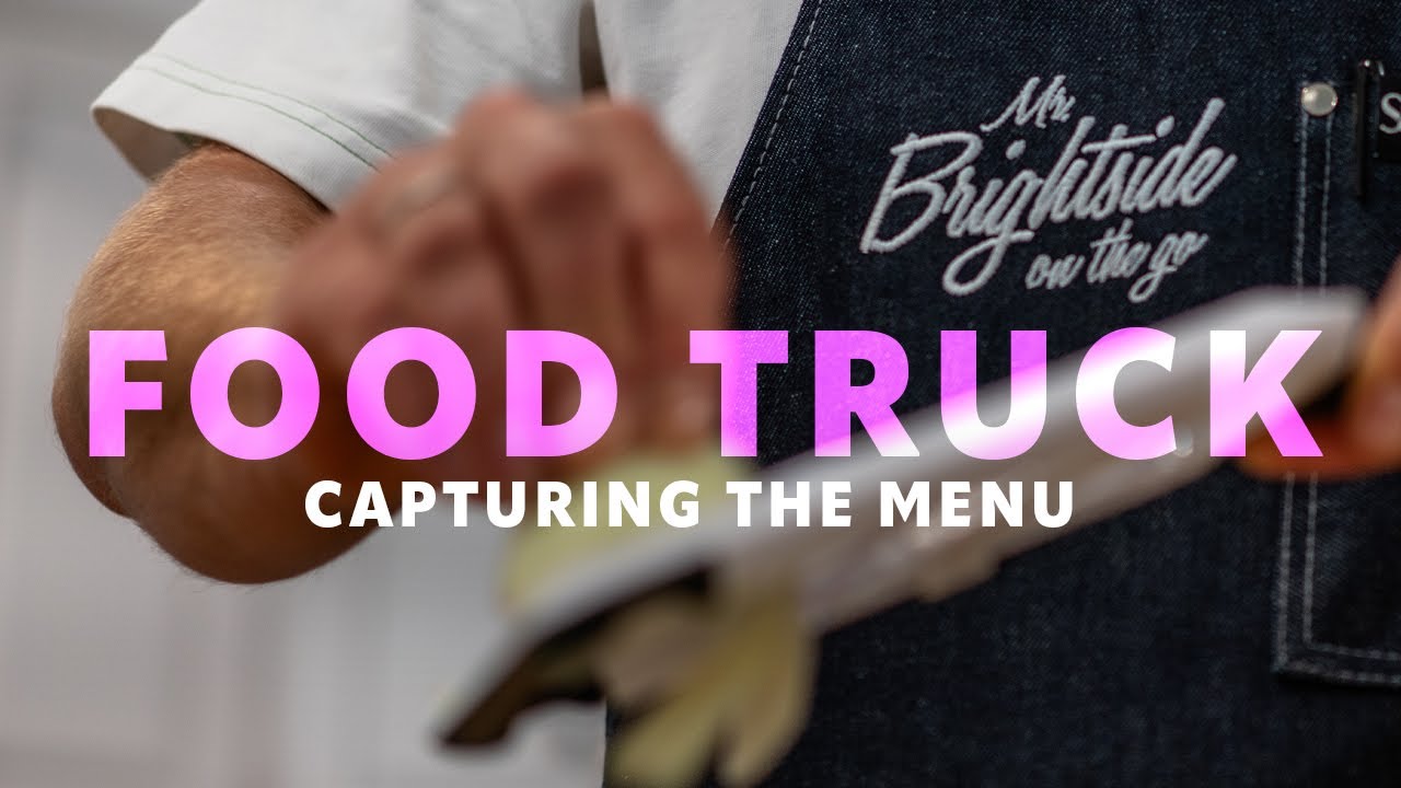 CAPTURING THE MENU | FOOD TRUCK - Behind The Scenes