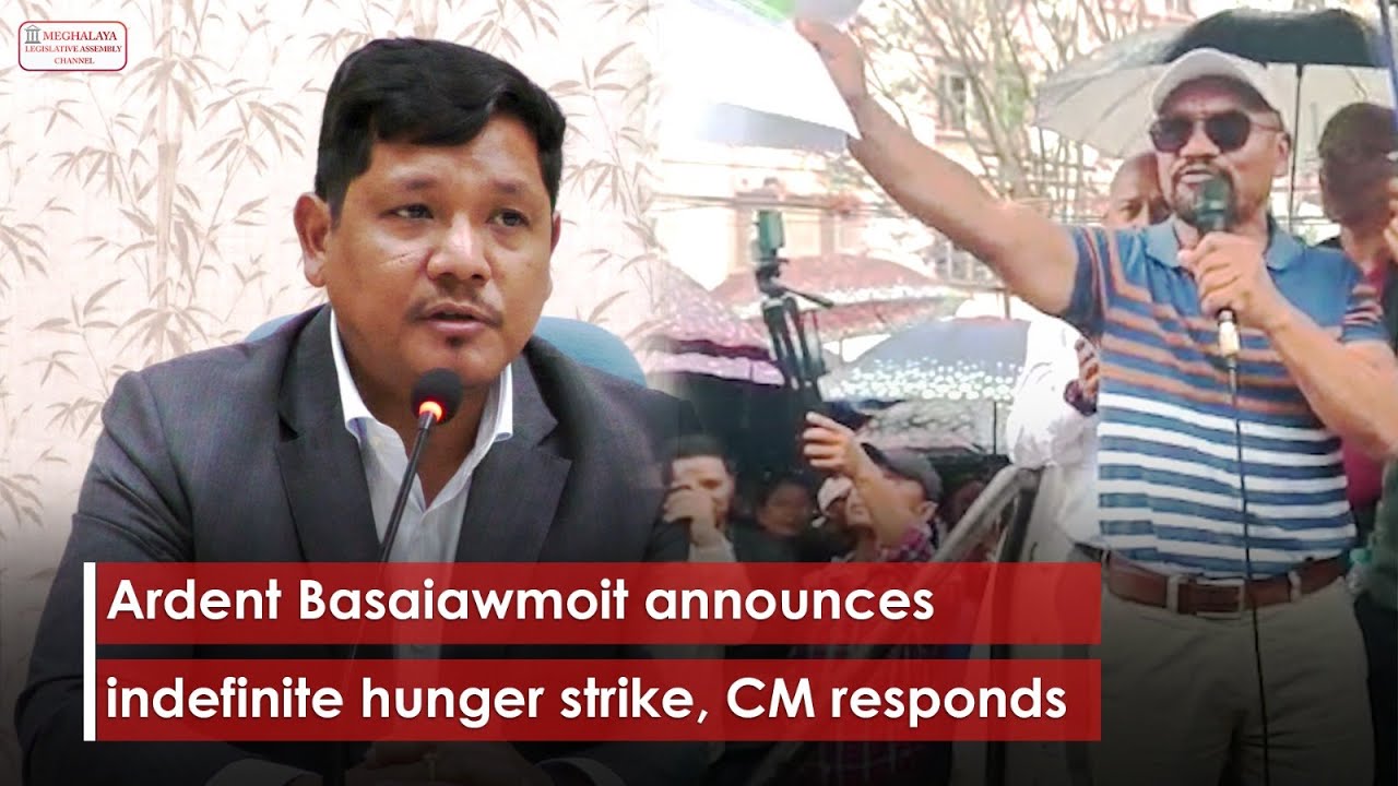Ardent Basaiawmoit announces indefinite hunger strike, CM responds
