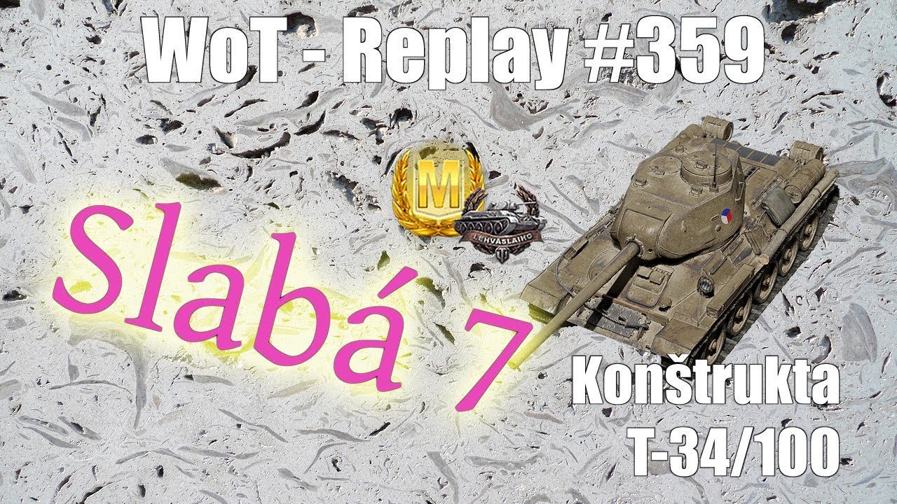 Replay #359 Konštrukta T-34/100 - Slabá sedmička (SuperKravaťák ve WoT)