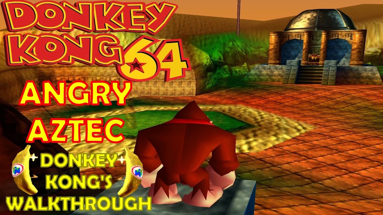 Donkey Kong 64 Angry Aztec (Donkey Kong's Walkthrough)