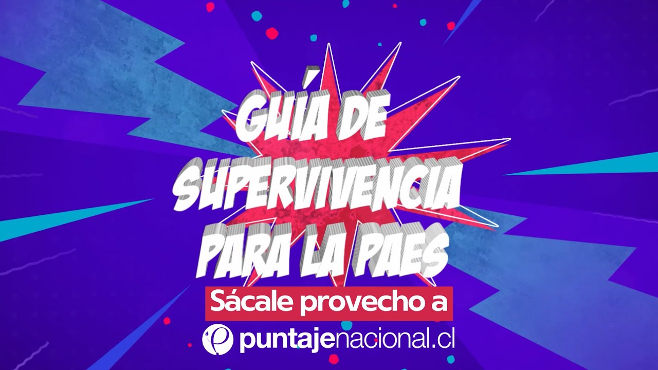 Manual de supervivencia #PAES | Sácale provecho a puntajenacional.cl