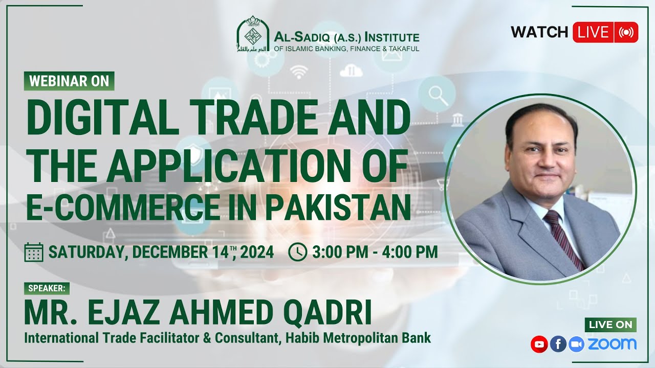 Digital Trade and the Application of E-Commerce in Pakistan | Mr. Ejaz Ahmed Qadri