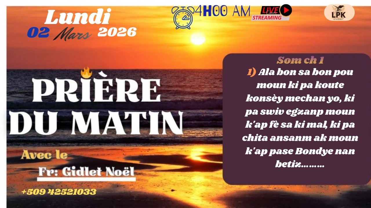 PRIERE DU MATIN LUNDI 02 MARS 2026, FR- GIDLET NOEL,PHONE :+50942521033.
