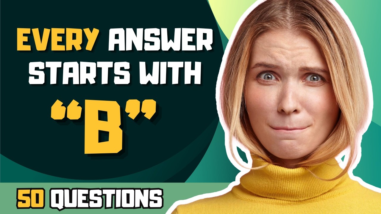 50-Question General Knowledge Quiz &ndash; Every Answer Starts With B!