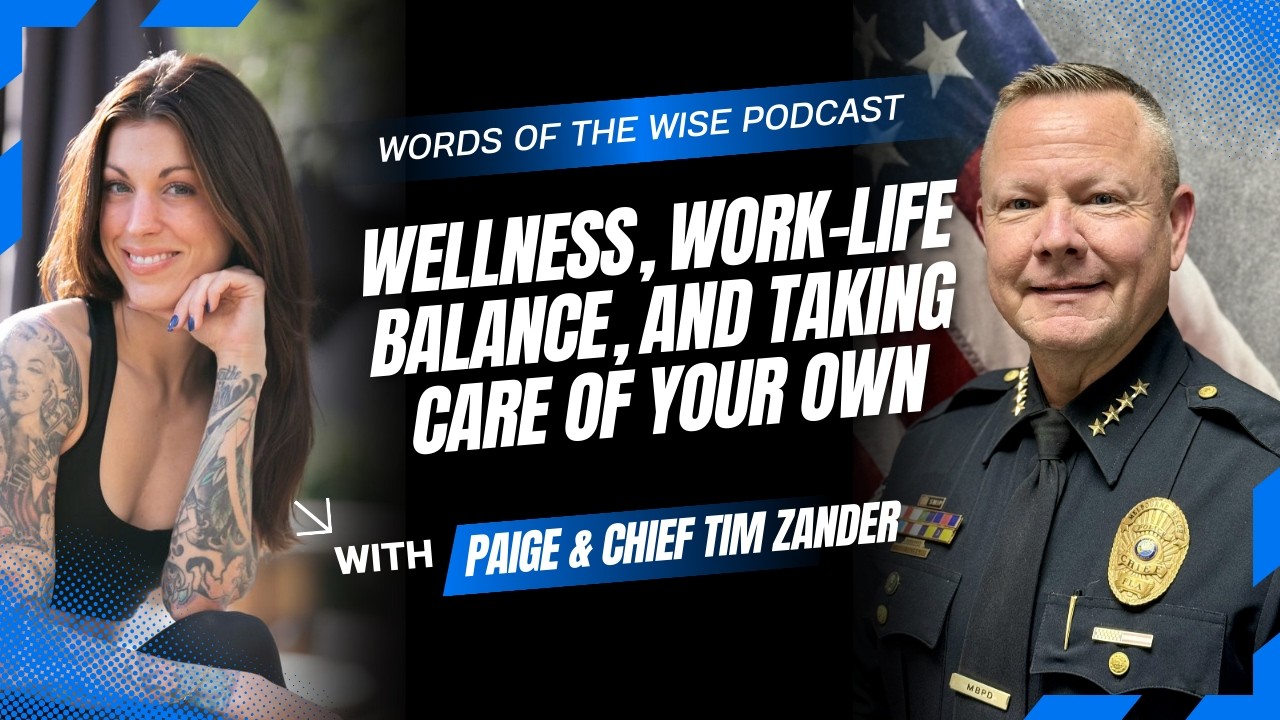 Words of the Wise Podcast: Chief Tim Zander — Wellness, Work-Life Balance, & Taking Care of Our Own