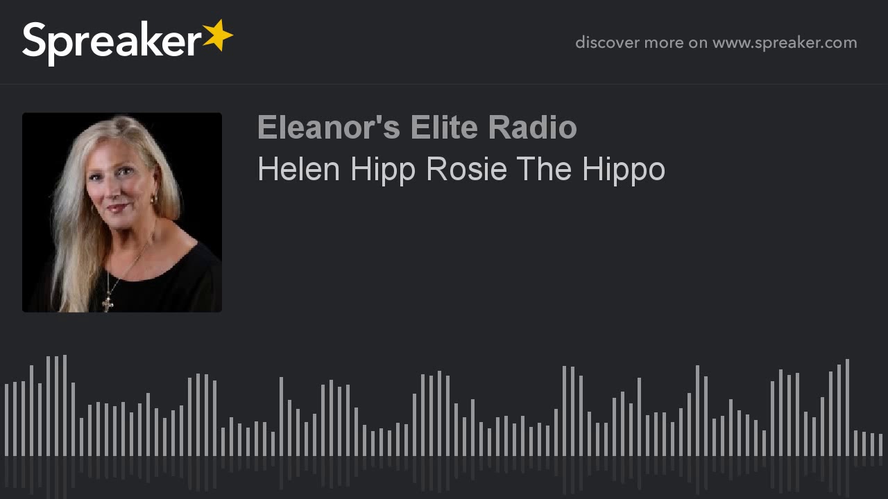 Helen Hipp Rosie The Hippo (part 1 of 3)