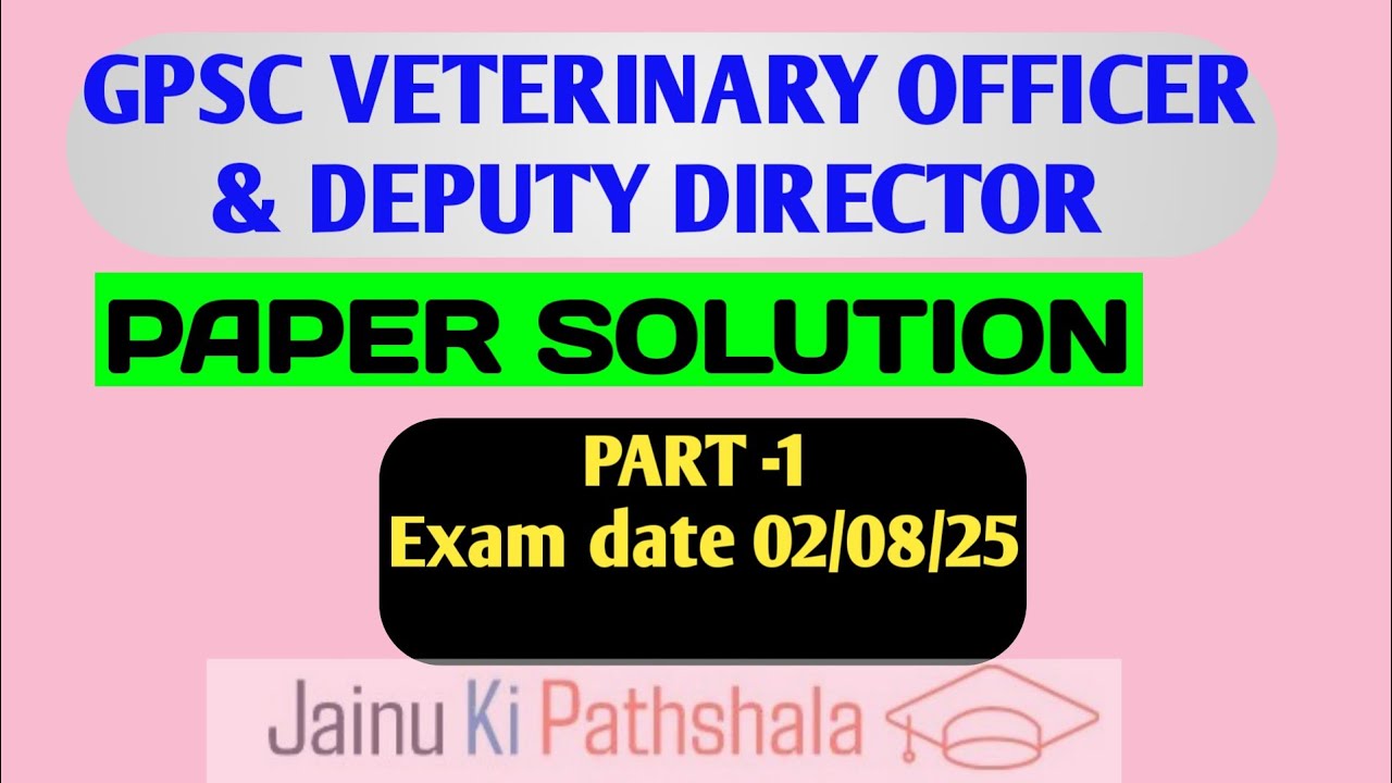 GPSC VETERINARY OFFICER & DD PAPER SOLUTION Part-1, 02/08/2025 