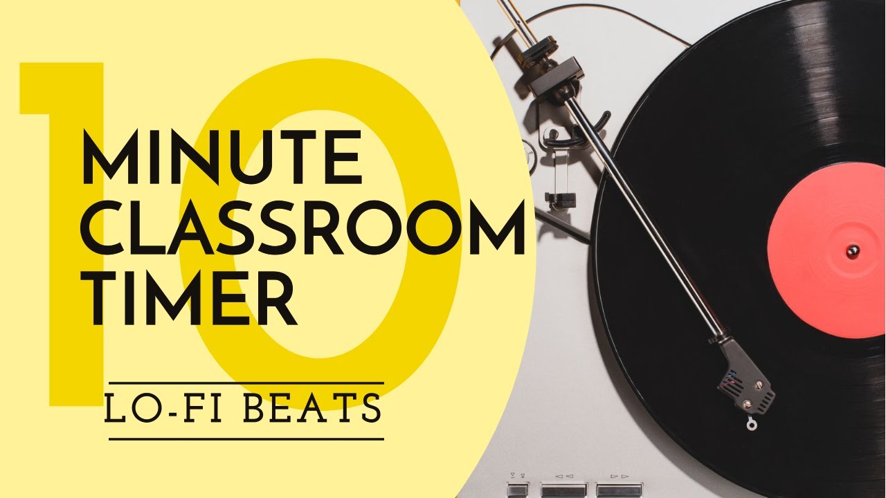 10 MINUTE Timer ⏲️ - classroom timer for TEN MINUTES - LO-Fi beats to help FOCUS and ENGAGE