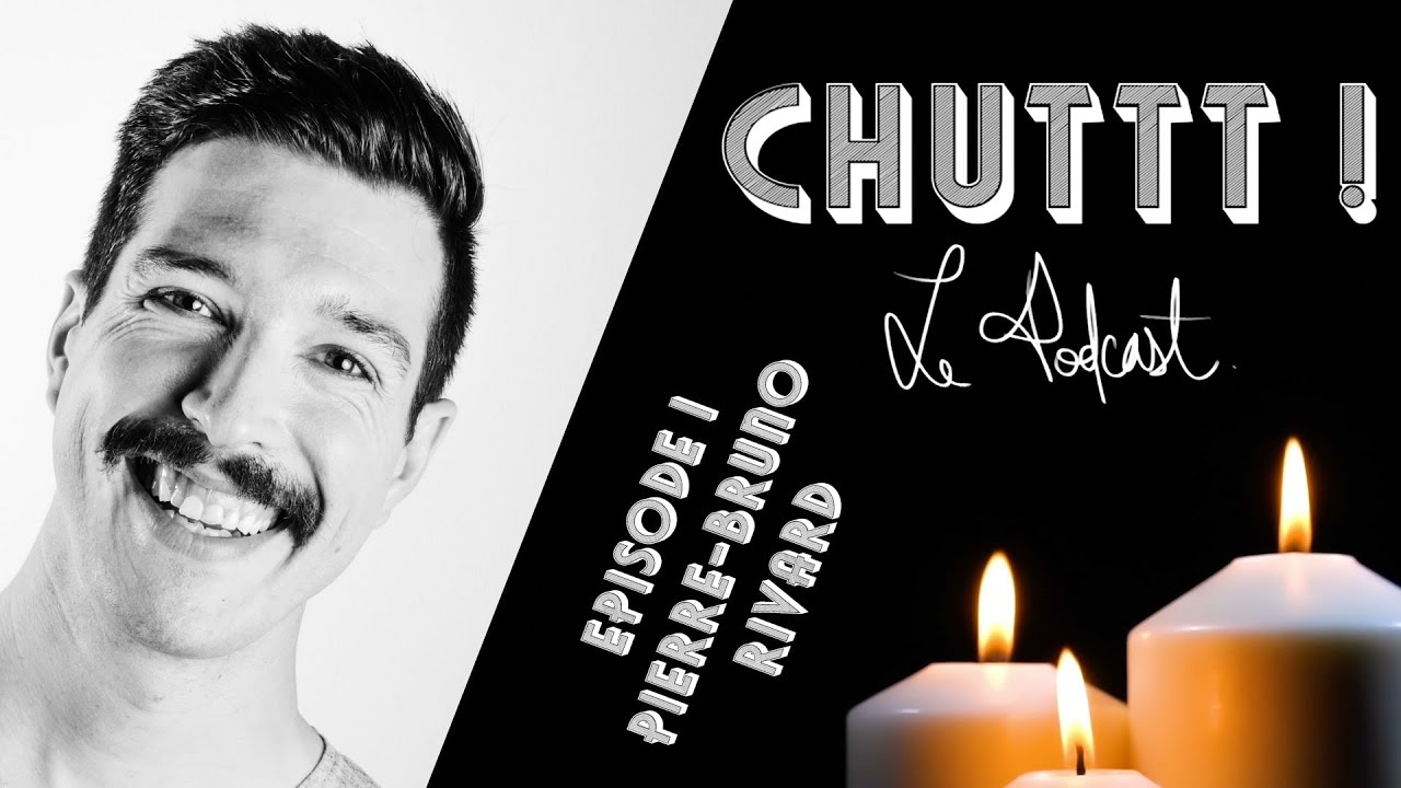 CHUTTT! &eacute;pisode #1 - Pierre-Bruno Rivard