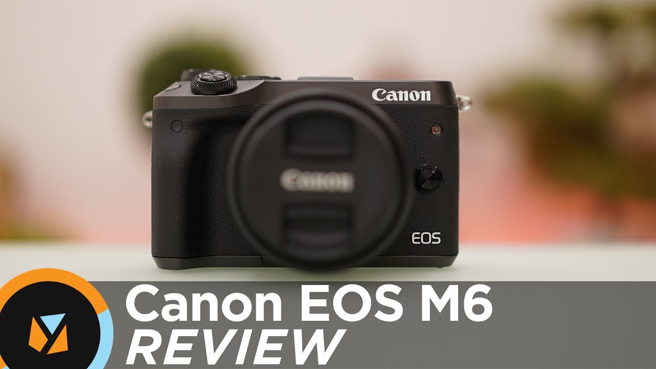Canon EOS M6 Review