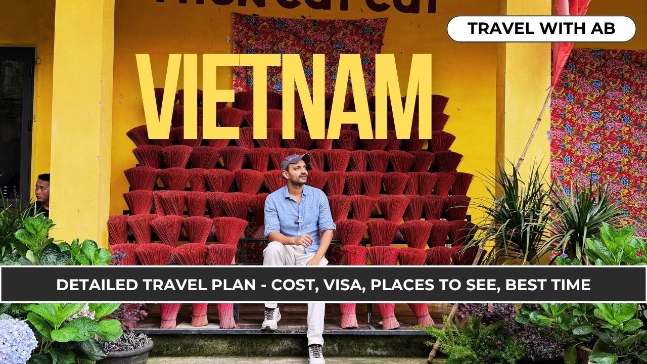 Perfect Vietnam itinerary from India with detailed travel plan | Cheapest country to travel