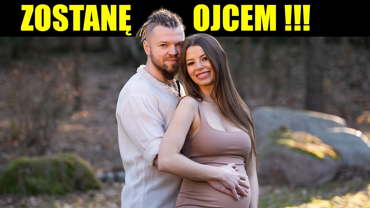 ZOSTANĘ OJCEM!!! BĘDZIEMY MIELI DZIECKO!