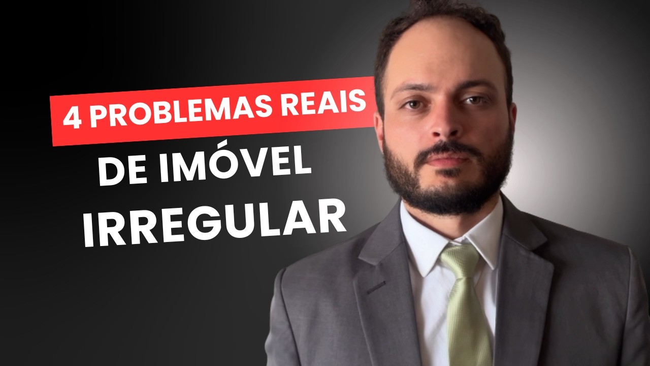4 PROBLEMAS Que Imóvel Irregular pode causar