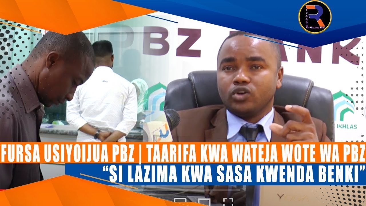 FURSA USIYOIJUA PBZ | TAARIFA KWA WATEJA WOTE WA BENKI YA PBZ “NA SIO LAZIMA KWA SASA KWENDA BENKI”