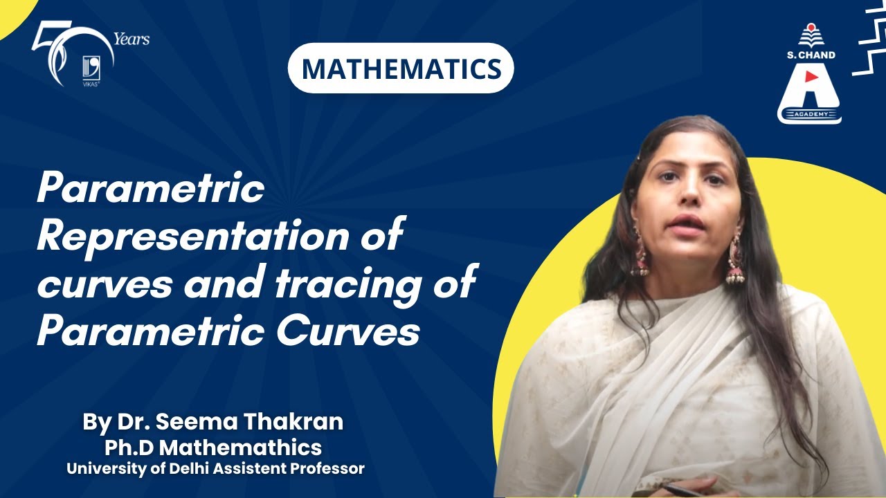 Parametric Representation of curves and tracing of Parametric Curves | Mathematics | S Chand Academy