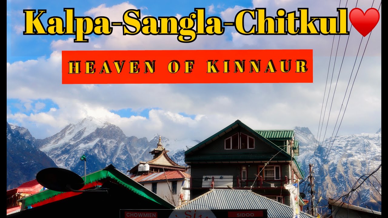 KINNAUR VALLEY VLOG | Kalpa | Sangla | Chitkul | Himachal ka Hidden Paradise😍🏔️