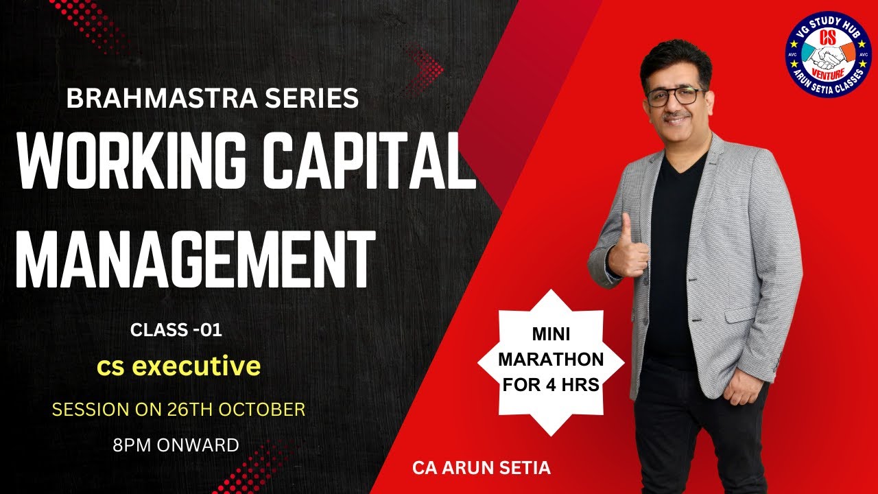 🔴BRAHMASTRA SERIES 🔴| CS EXECUTIVE |CAFM | CA ARUN SETIA | CLASS-1 🔴WORKING CAPITAL MGT -01🔴