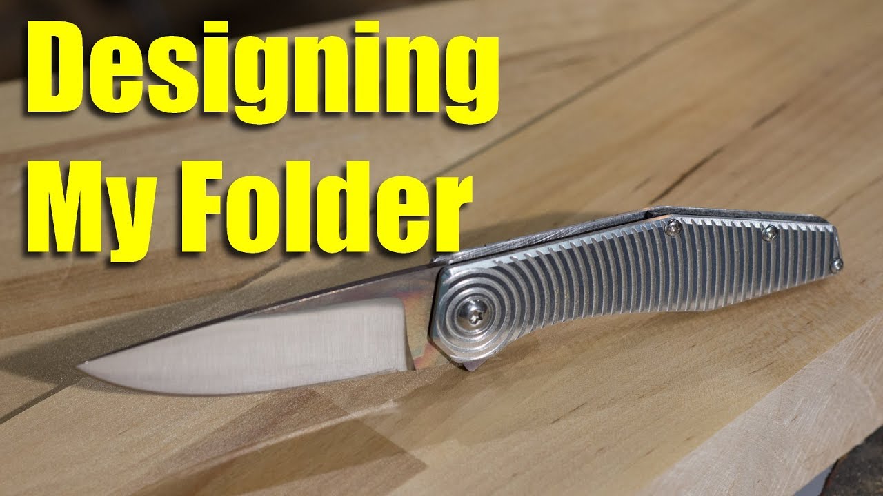 Folding Knife Chronicles #2 - Designing a Folding Knife