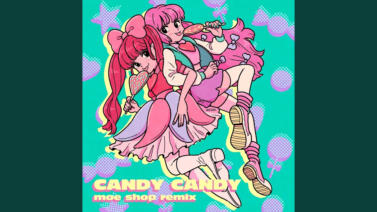 CANDY CANDY (Moe Shop Remix)