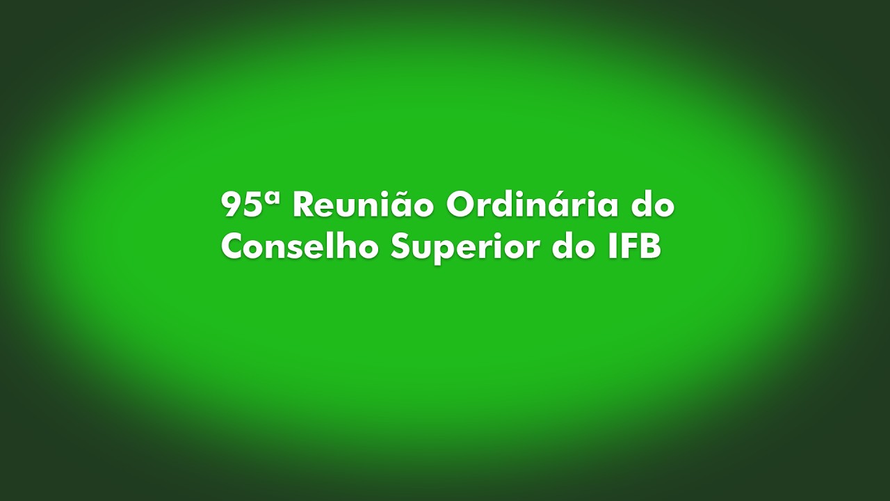 95ª Reunião Ordinária do Conselho Superior do IFB