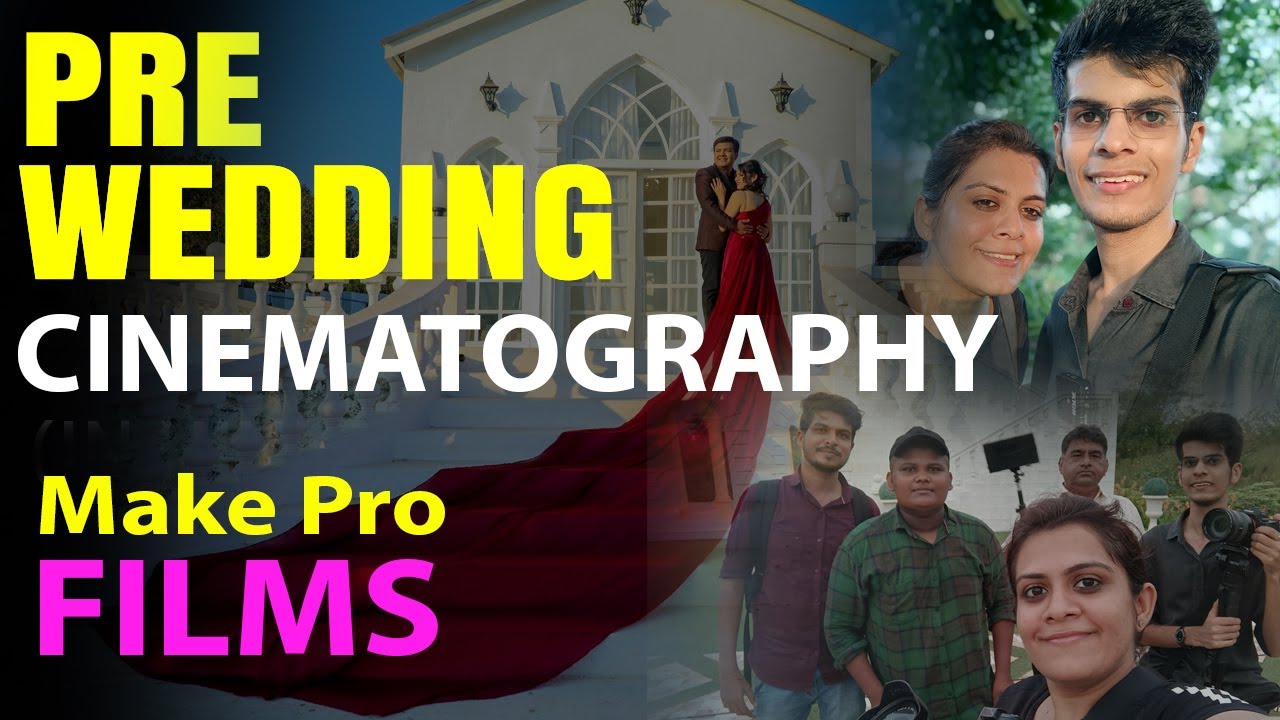 Prewedding Cinematography/Video | How to Make a PRO FILM? Camera,Shooting,Editing EXPLAINED in HINDI