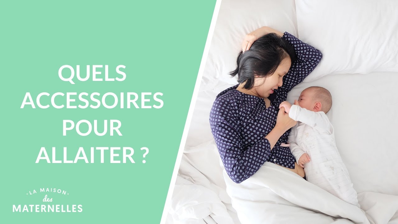 Quels accessoires pour allaiter ?  - La Maison des maternelles #LMDM