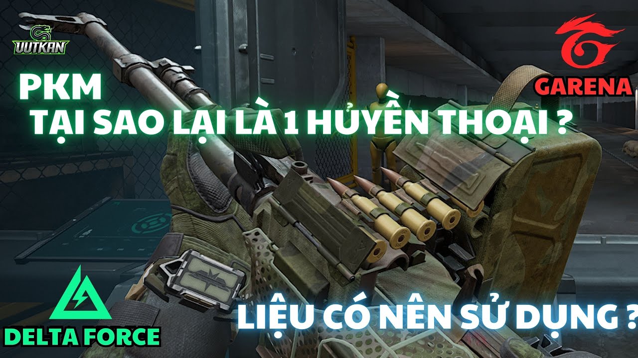 🔫 DELTA FORCE : PKM - ĐIỀU GÌ LÀM NÊN 1 HUYỀN THOẠI ! - LIỆU CÓ NÊN SỬ DỤNG ? 🔥