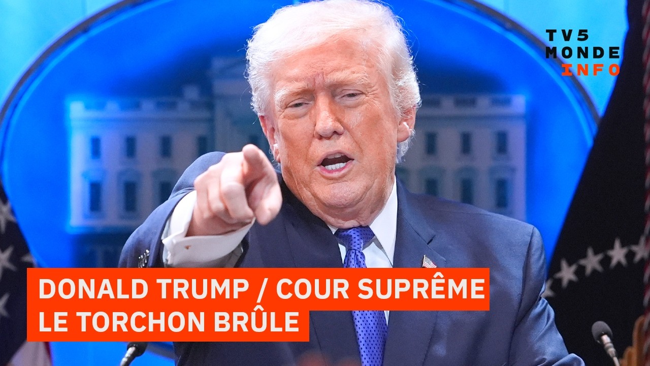 États-Unis : Vives tensions entre Donald Trump et la Cour suprême au sujet des droits de douane