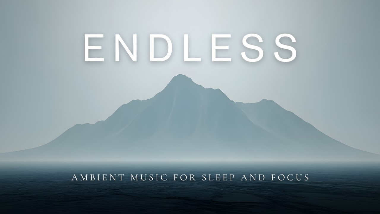 Endless – Ultra-Slow Ambient Music for Sleep and Focus