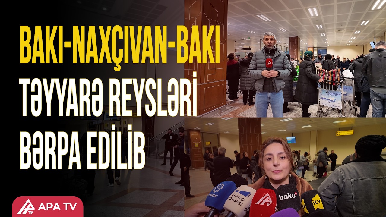 Bakıdan Naxçıvana birbaşa uçuşlar bərpa edilib | APA TV