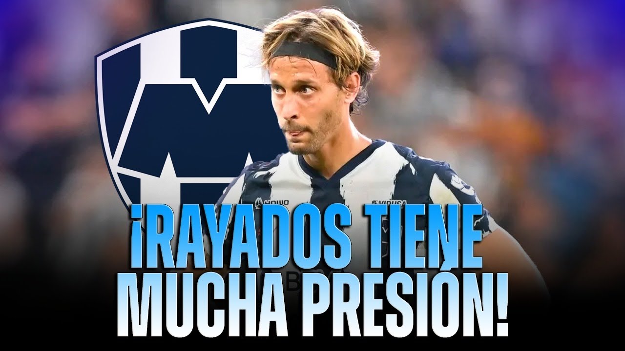 ¡Rayados es el equipo más presionado para ser campeón de LIGA MX!