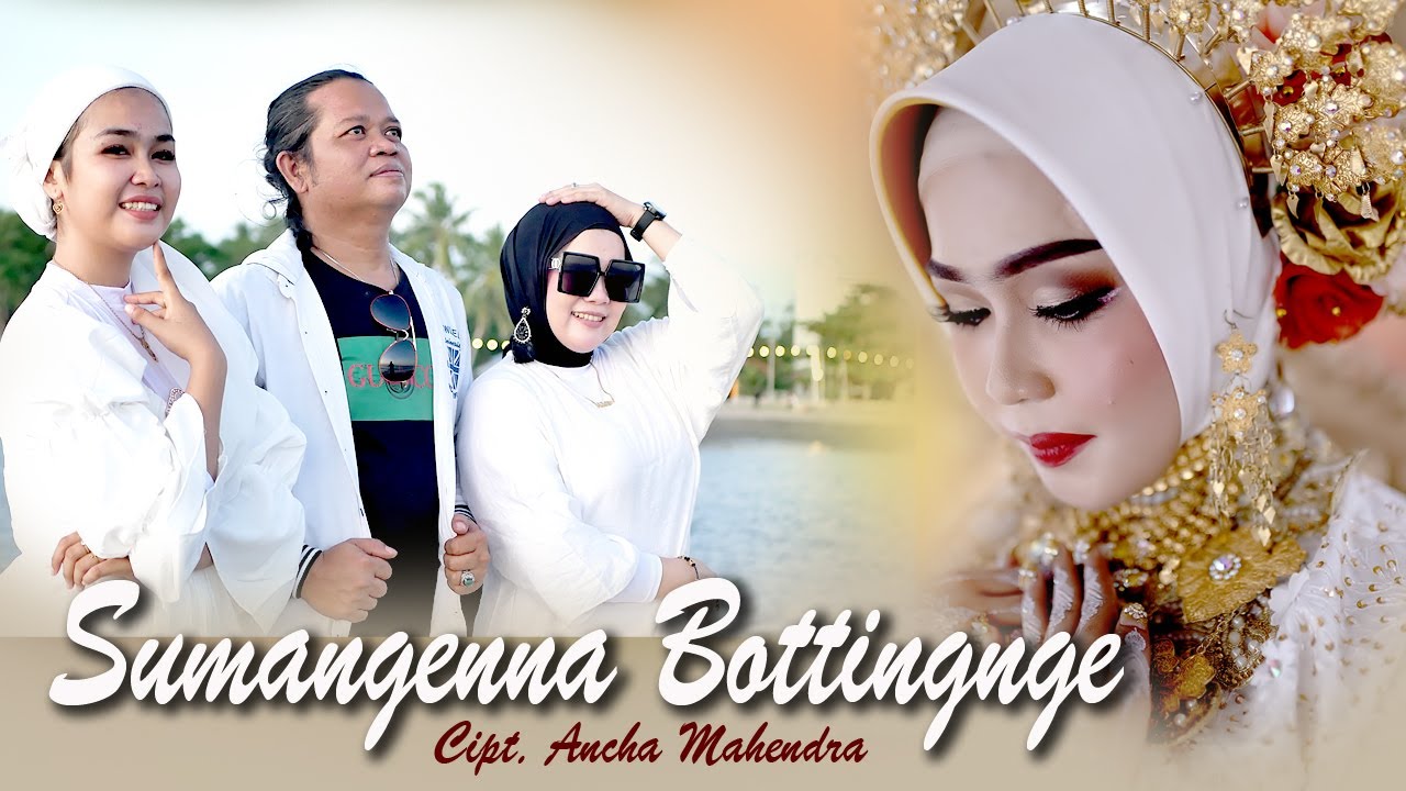 SUMANGENNA BOTTINGNGE   lagu bugis terbaru Ancha Mahendra bersama Hj. Ifah Cicha Alwi & Eva Aprilia
