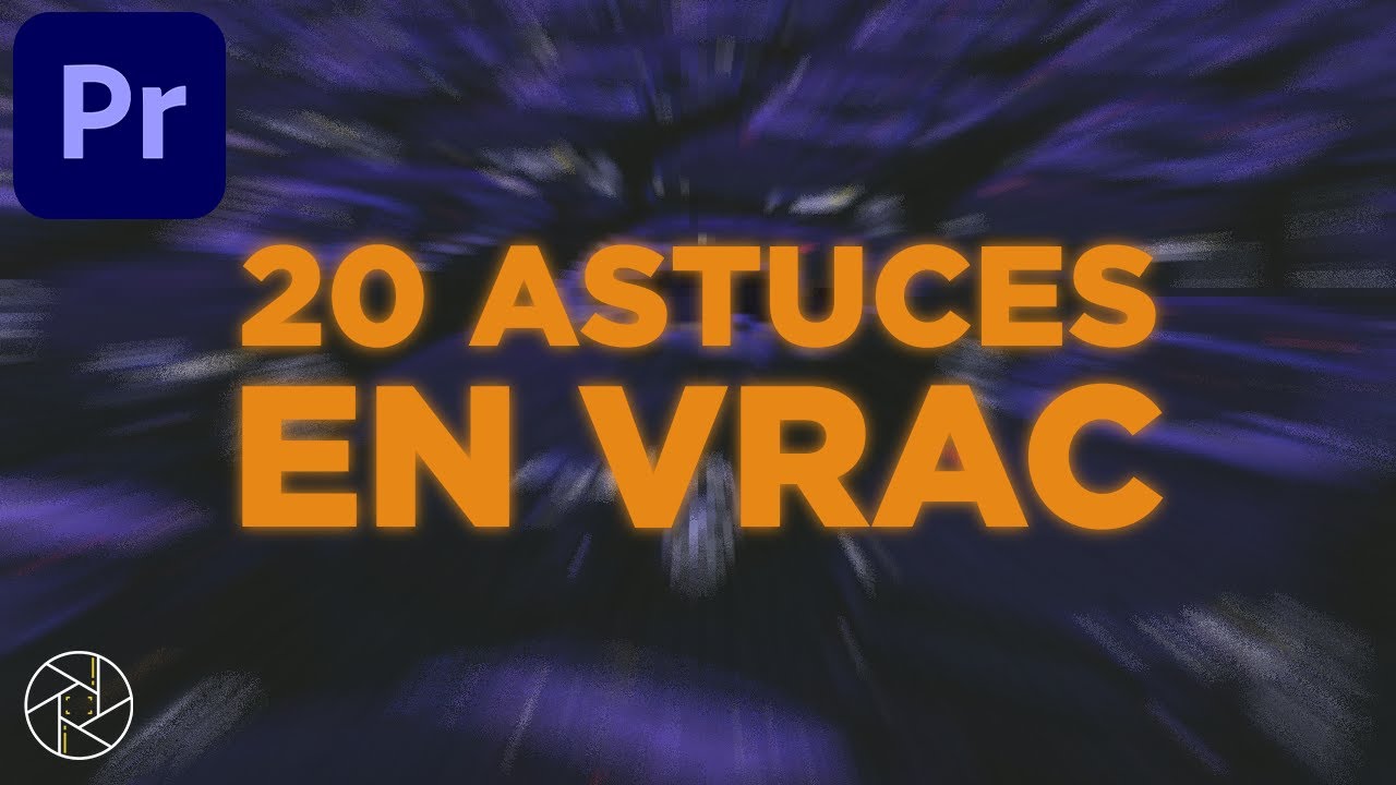 20 ASTUCES EN TOUS GENRES SUR PREMIERE PRO