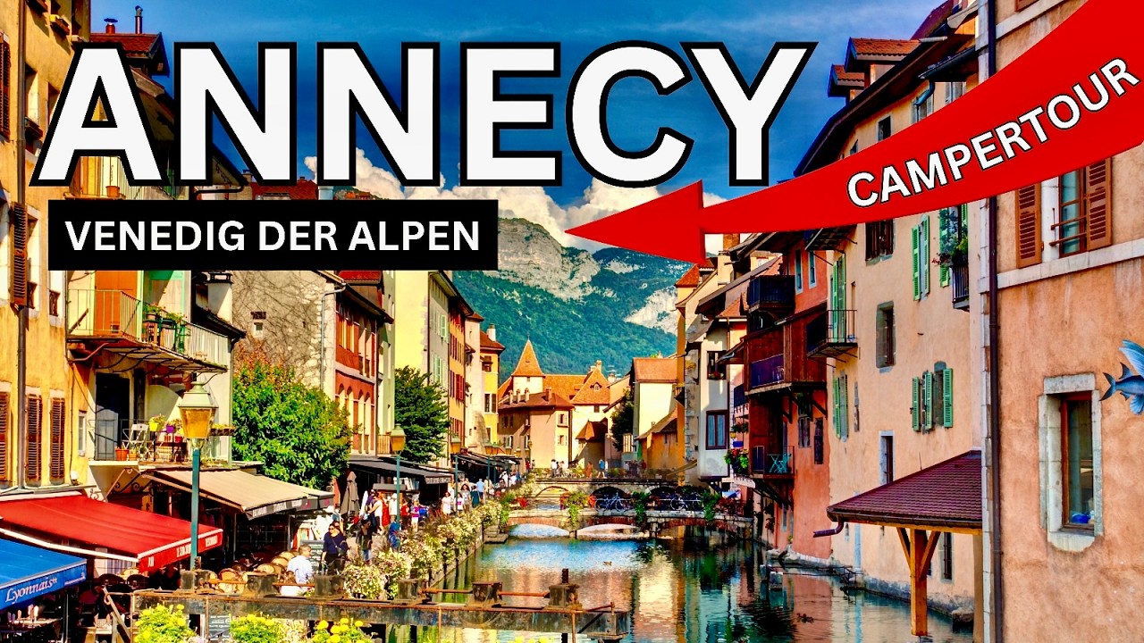 Annecy - Die märchenhafte Altstadt und atemberaubende Landschaften! 👉 Unterwegs im Wohnmobil