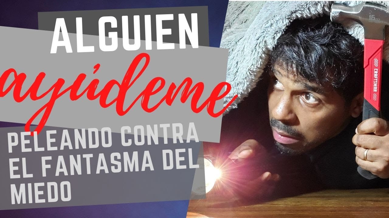 ¿Cómo vencer el Fantasma del Miedo?