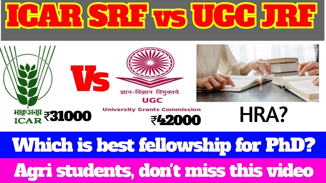 ICAR SRF vs UGC JRF | Which fellowship is best for doing PhD? | Fellowships for Agri students